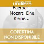 Faerber - Mozart: Eine Kleine Nachtmusik cd musicale di Faerber