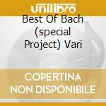 Best Of Bach (special Project) Vari cd