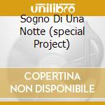Sogno Di Una Notte (special Project) cd