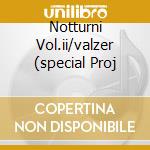 Notturni Vol.ii/valzer (special Proj cd