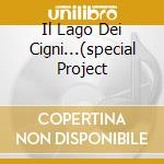 Il Lago Dei Cigni...(special Project cd