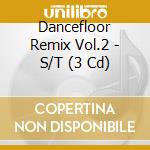 Dancefloor Remix Vol.2 - S/T (3 Cd) cd