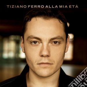 Tiziano Ferro - Alla Mia Eta' cd musicale di Tiziano Ferro
