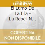 El Ltimo De La Fila - La Rebeli N De Los Hombres Rana-Remasters cd