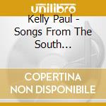 Kelly Paul - Songs From The South (Suitcase (3 Cd) cd
