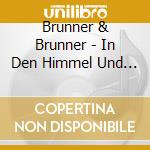 Brunner & Brunner - In Den Himmel Und Zuruck cd