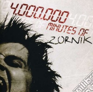 Zornik - 4.ooo.ooo Minutes Of Zornik (2 Cd) cd musicale di Zornik