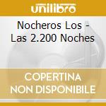 Nocheros Los - Las 2.200 Noches cd