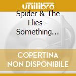Spider & The Flies - Something Clockwork This Way Comes cd musicale di SPIDER AND THE FLIES