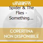 Spider & The Flies - Something Clockwork This Way Comes cd