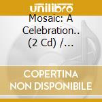Mosaic: A Celebration.. (2 Cd) / Various cd