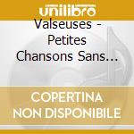 Valseuses - Petites Chansons Sans Conseque cd