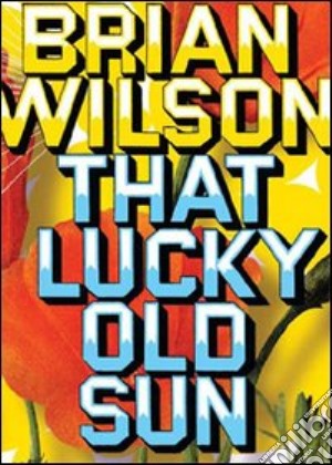 (Music Dvd) Brian Wilson - That Lucky Old Sun cd musicale