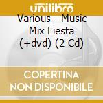 Various - Music Mix Fiesta (+dvd) (2 Cd) cd