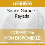 Space Garage - Payada cd musicale di Space Garage