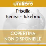 Priscilla Renea - Jukebox