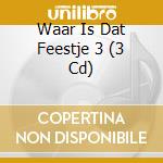 Waar Is Dat Feestje 3 (3 Cd) cd