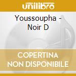 Youssoupha - Noir D cd musicale di Youssoupha