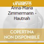 Anna-Maria Zimmermann - Hautnah cd musicale di Anna