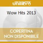 Wow Hits 2013 cd musicale