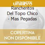 Rancheritos Del Topo Chico - Mas Pegadas cd