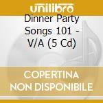 Dinner Party Songs 101 - V/A (5 Cd) cd