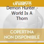 Demon Hunter - World Is A Thorn cd