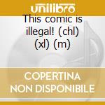 This comic is illegal! (chl) (xl) (m) cd