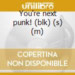 You're next punk! (blk) (s) (m) cd musicale di Junkies Joystick
