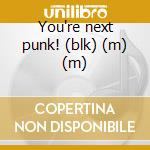 You're next punk! (blk) (m) (m) cd musicale di Junkies Joystick