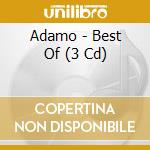 Adamo - Best Of (3 Cd) cd musicale di Adamo