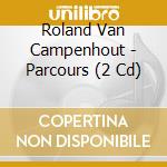 Roland Van Campenhout - Parcours (2 Cd) cd