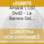 Amaral \ Cd2 Dvd2 - La Barrera Del Sonido (4 Cd) cd
