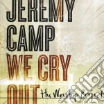 Jeremy Camp - We Cry Out: The Worship Project cd