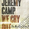 Jeremy Camp - We Cry Out: The Worship Project cd