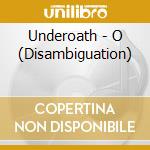Underoath - O (Disambiguation) cd
