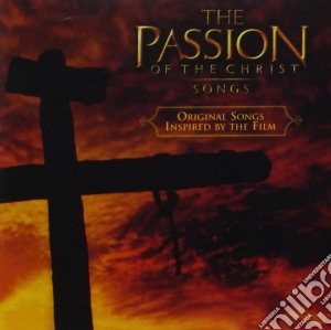 Passion Of Christ Songs (The) cd musicale di Artisti Vari