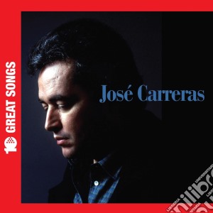 Jose' Carreras - 10 Great Songs cd musicale di Jose' Carreras