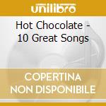 Hot Chocolate - 10 Great Songs cd