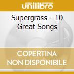 Supergrass - 10 Great Songs cd musicale di Supergrass