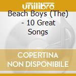 Beach Boys (The) - 10 Great Songs cd