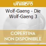 Wolf-Gaeng - Die Wolf-Gaeng 3 cd musicale di Wolf