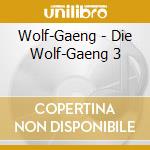 Wolf-Gaeng - Die Wolf-Gaeng 3 cd