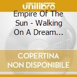 Empire Of The Sun - Walking On A Dream Special Edition (2 Cd) cd musicale di EMPIRE OF THE SUN