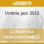 Umbria jazz 2012 cd