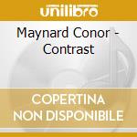 Maynard Conor - Contrast cd musicale di Maynard Conor
