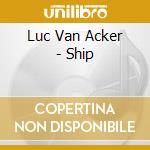 Luc Van Acker - Ship