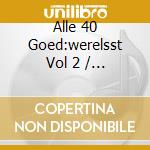 Alle 40 Goed:werelsst Vol 2 / Various (2 Cd) cd musicale di Various [emi Music Netherlands
