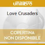 Love Crusaders cd