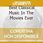 Best Classical Music In The Movies Ever cd